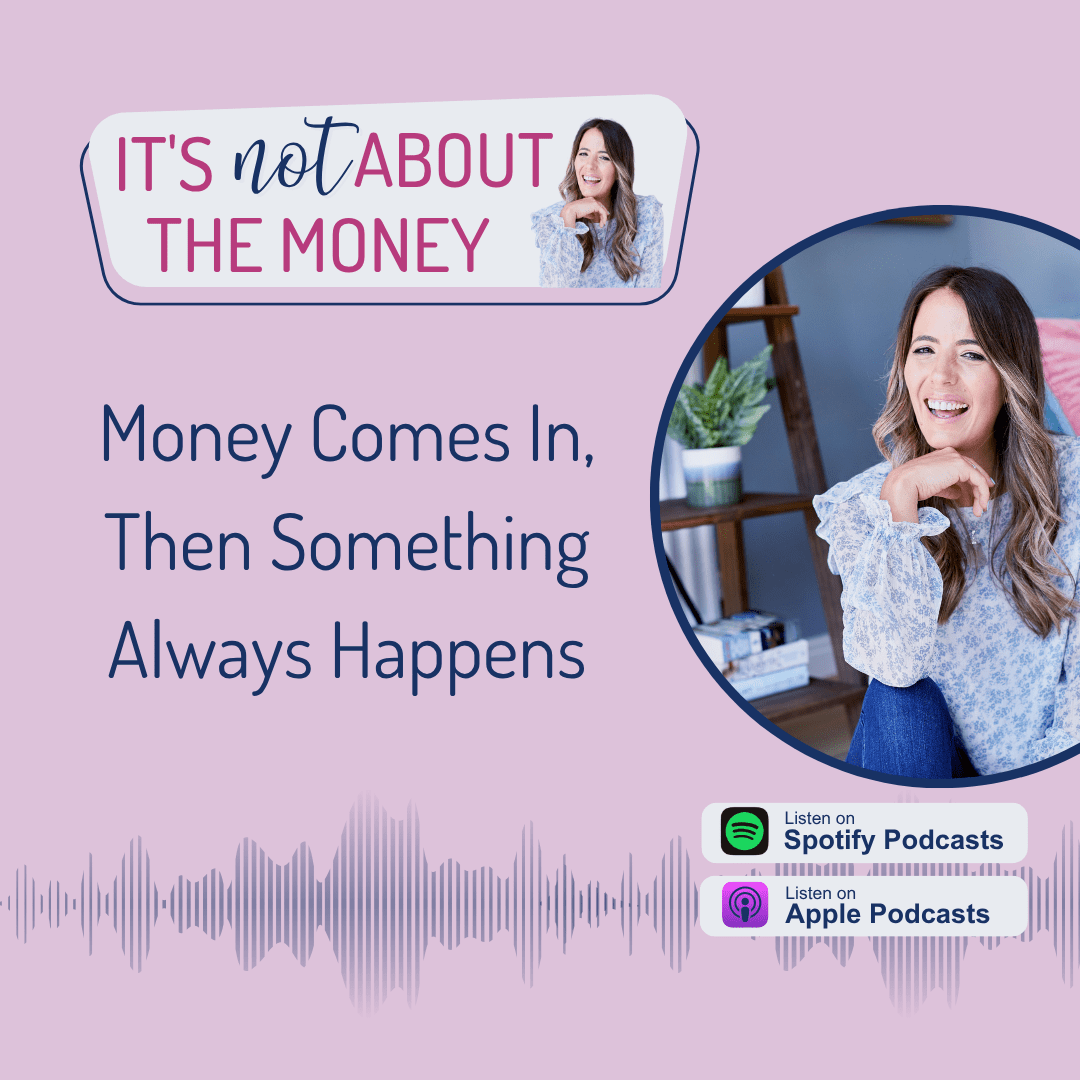 Money Comes In, Then Something Always Happens