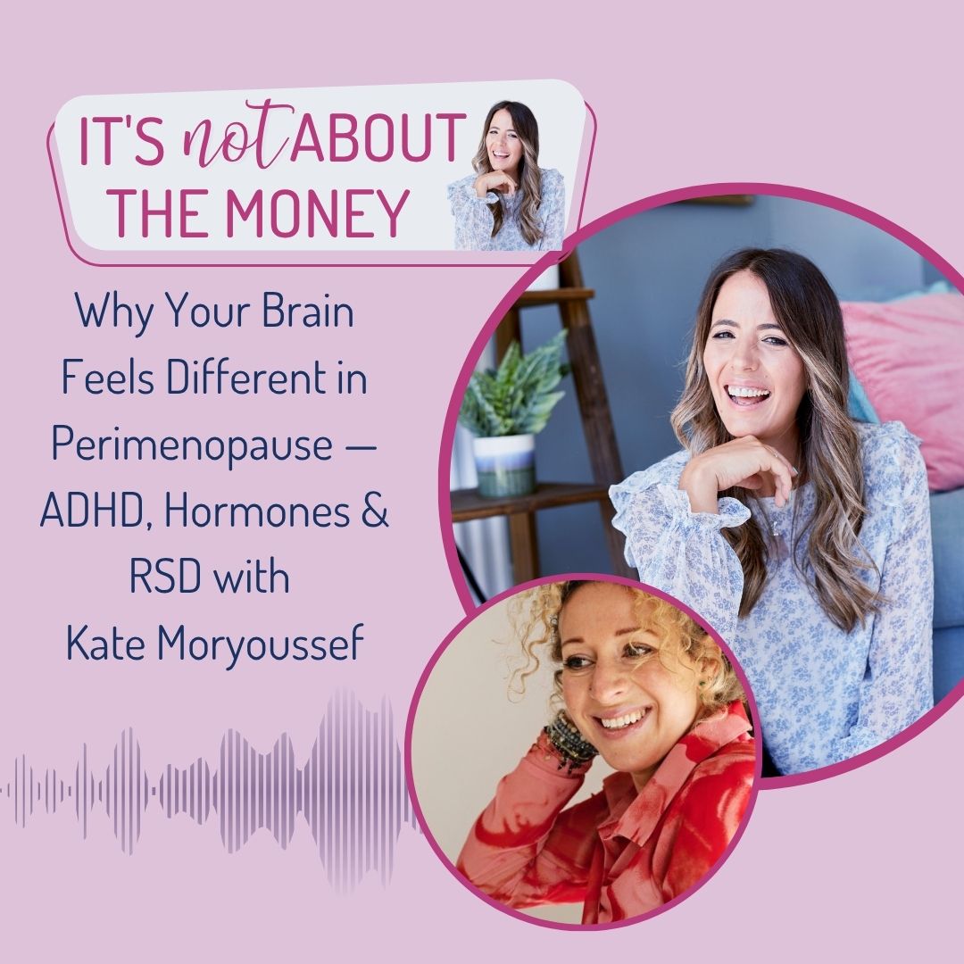 Why Your Brain Feels Different in Perimenopause — ADHD, Hormones & RSD with Kate Moryoussef