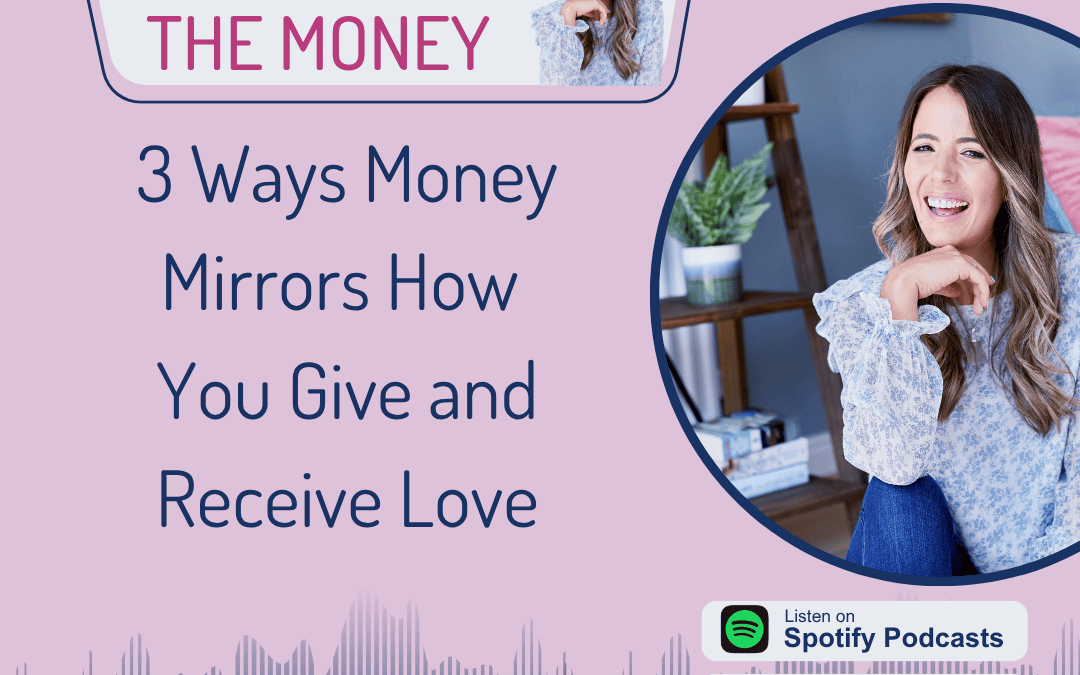 3 Ways Money Mirrors How You Give and Receive Love